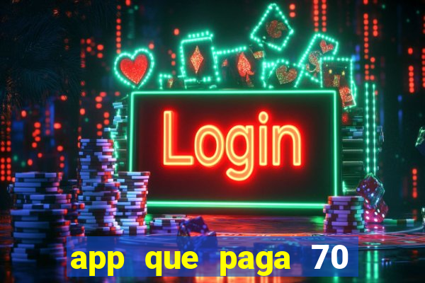 app que paga 70 reais para se cadastrar